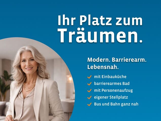 Werbemotiv mit lächelnder Seniorin und Slogan „Ihr Platz zum Träumen" für moderne barrierearme Wohnung mit Aufzug